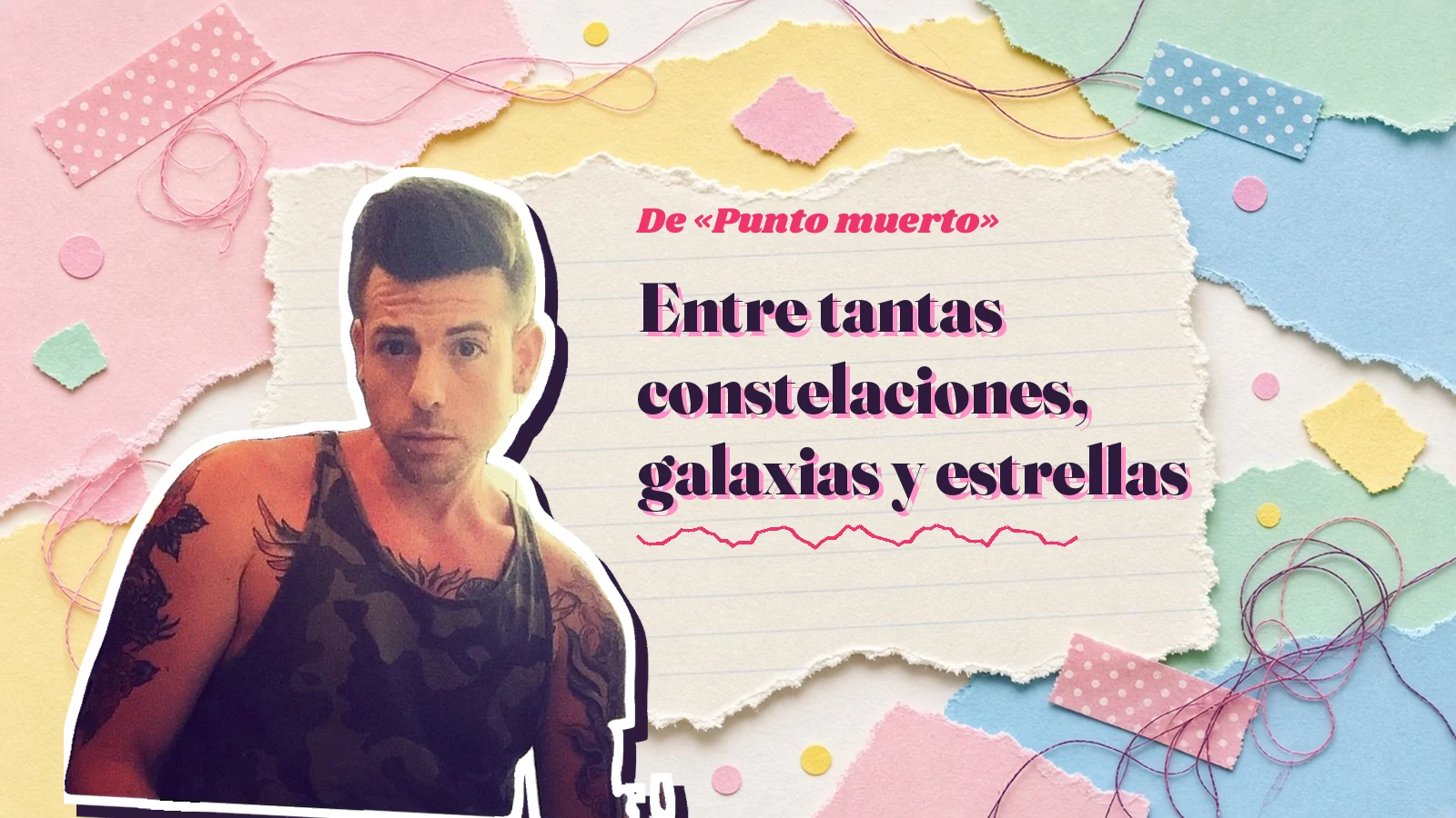 Recorte de Mike Sain't Louis entre papeles de colores, junto al primer verso de «Punto muerto»