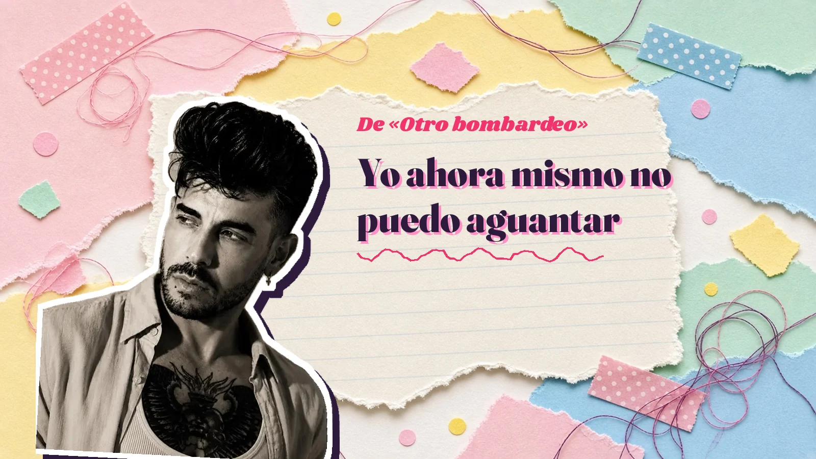 Mike Sain't Louis como pegatina sobre una página de cuaderno con papeles rasgados, con el verso «Yo ahora mismo no puedo aguantar» de «Otro bombardeo»