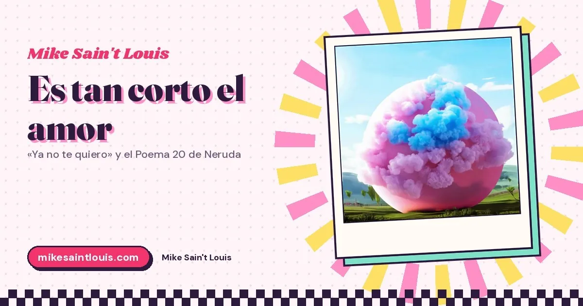 «Es tan corto el amor»: «Ya no te quiero» y el Poema 20 de Neruda