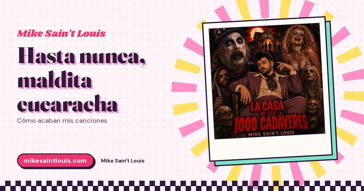«Hasta nunca, maldita cucaracha»: cómo acaban mis canciones