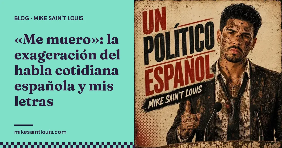 «Me muero»: la exageración del habla cotidiana española y mis letras