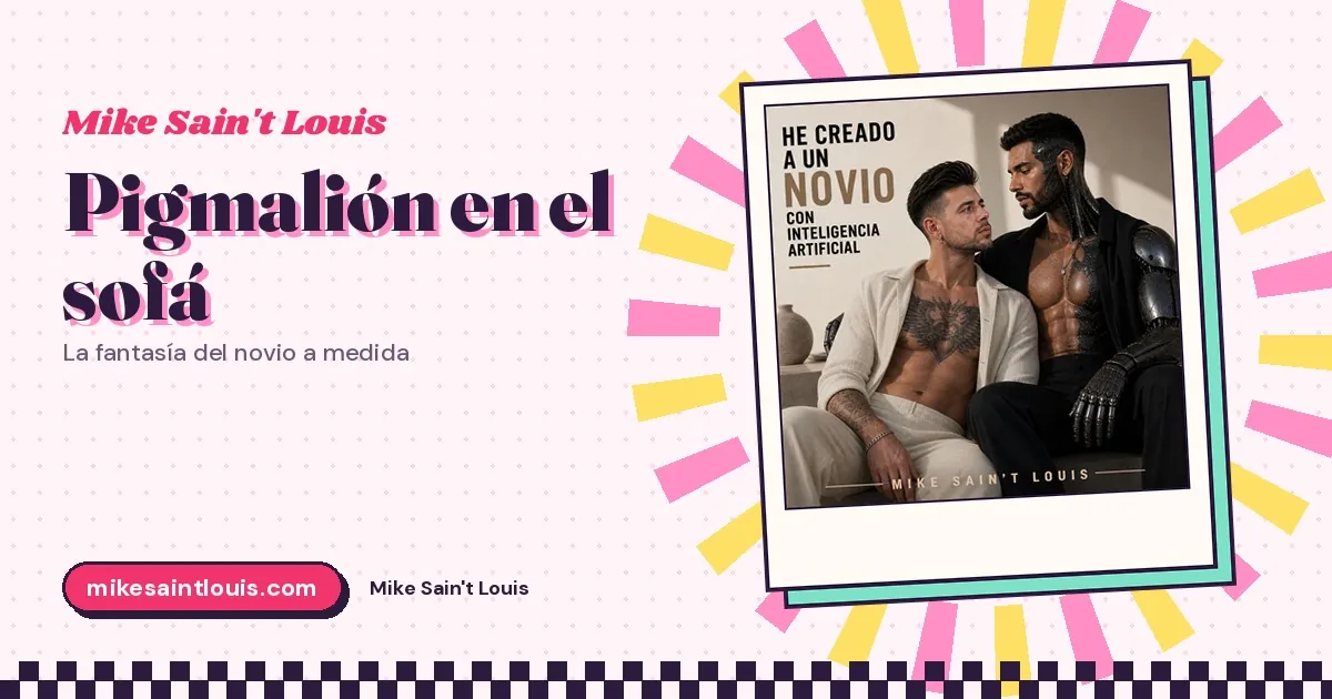Pigmalión en el sofá: la fantasía del novio a medida, contada por alguien que trabaja con IA