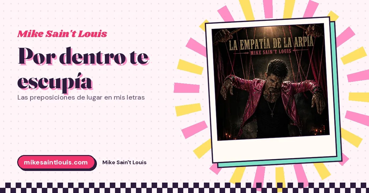 «Por dentro te escupía»: las preposiciones de lugar en mis letras