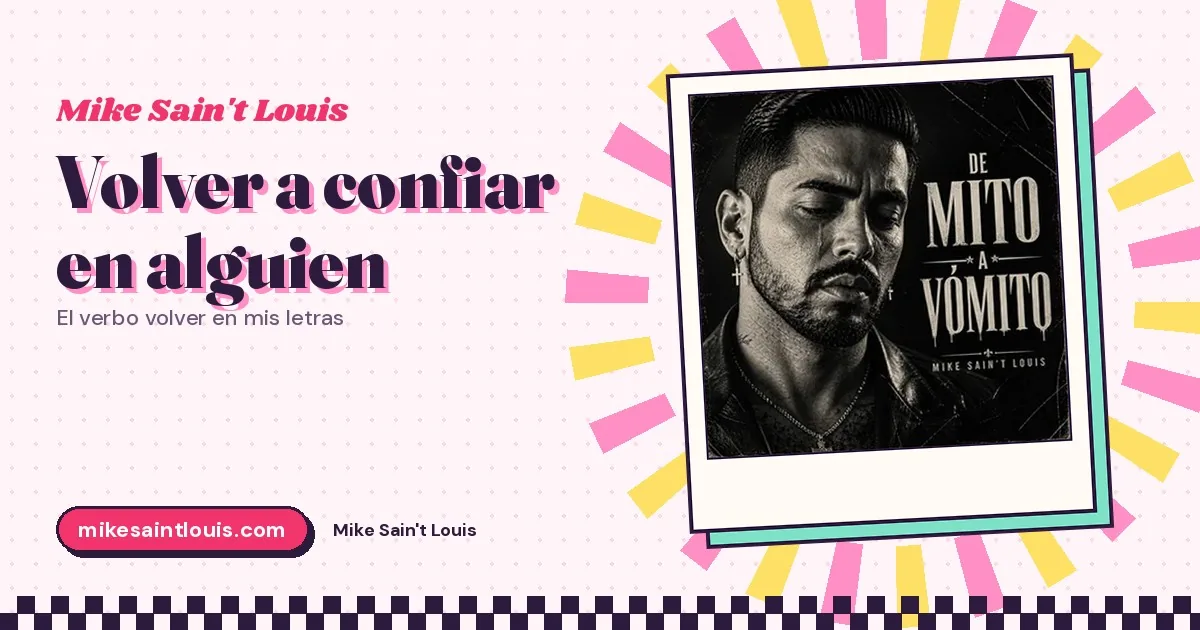 «Volver a confiar en alguien»: el verbo volver en mis letras