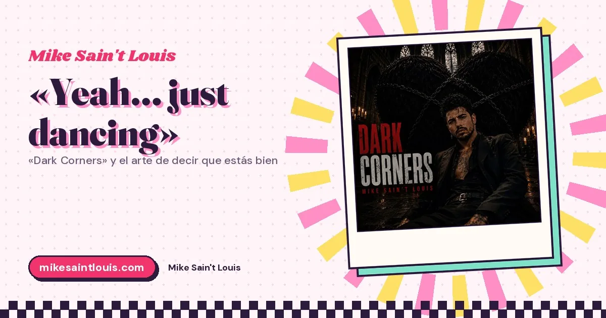 «Yeah… just dancing»: «Dark Corners» y el arte de decir que estás bien