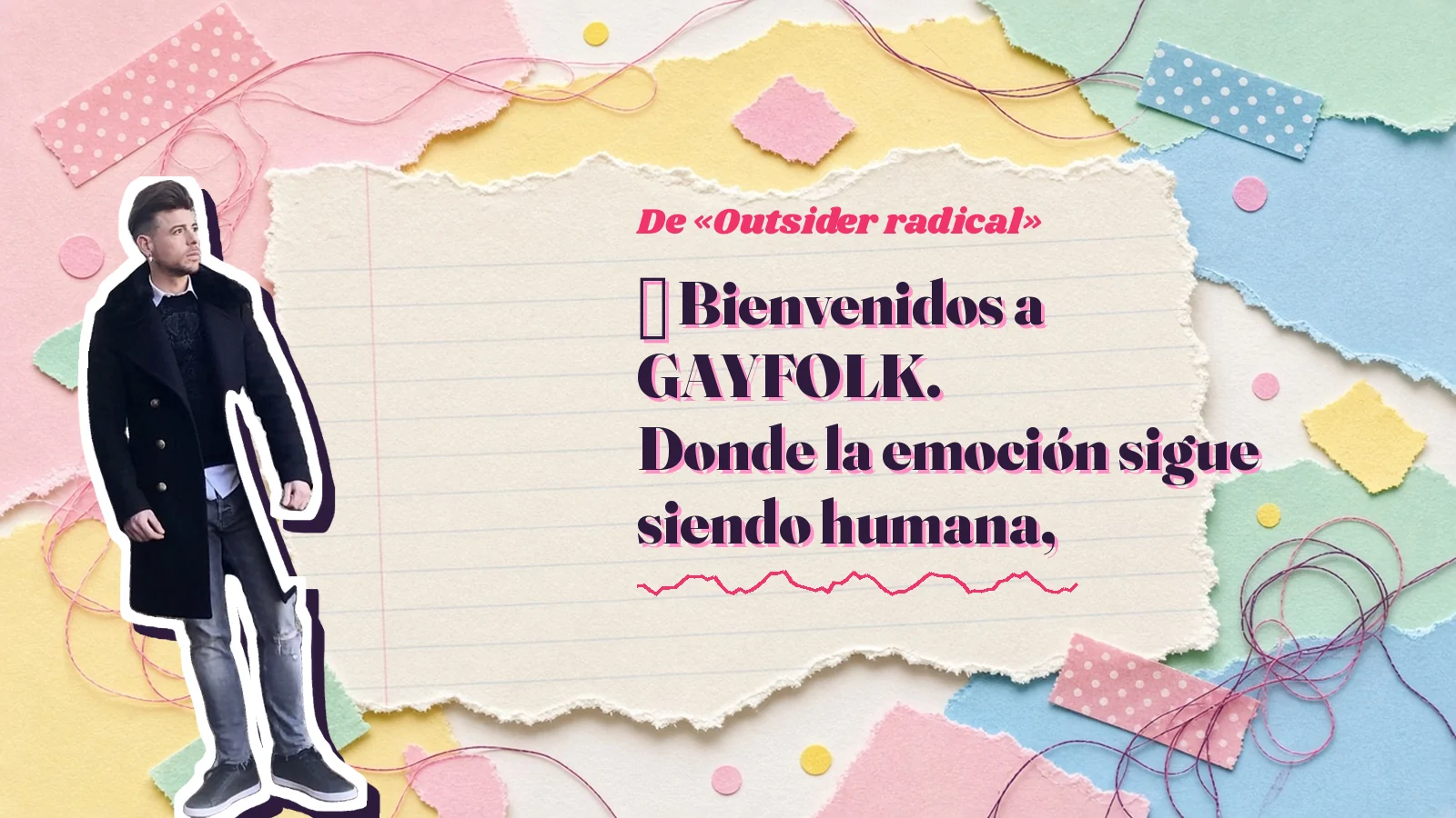 Mike Sain't Louis como pegatina sobre una página de cuaderno con papeles rasgados, con el verso «🌈 Bienvenidos a GAYFOLK. Donde la emoción sigue siendo humana,» de «Outsider radical»