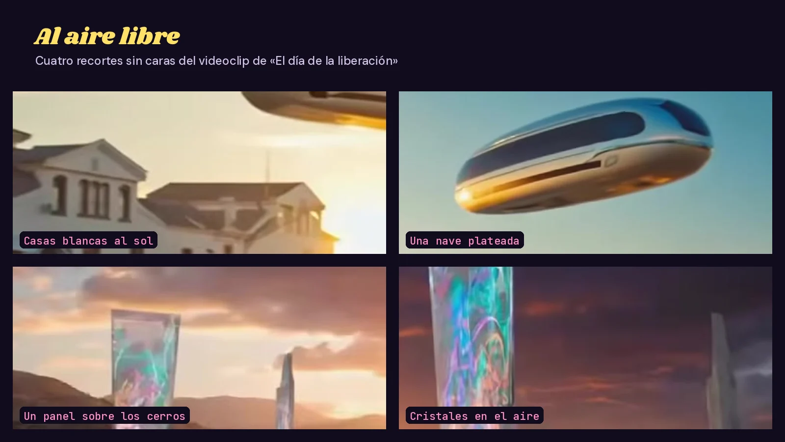 Mosaico de cuatro recortes sin caras del videoclip de «El día de la liberación»: casas blancas al sol, una nave plateada flotando en el cielo, un panel tornasolado sobre los cerros y cristales de colores suspendidos al atardecer