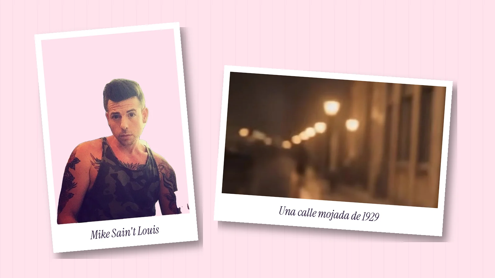 Dos polaroids sobre fondo rosa: una foto real de Mike Sain't Louis con camiseta de tirantes y un fotograma de farolas sobre una calle mojada