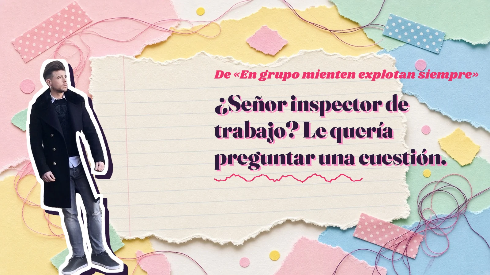 Mike Sain't Louis as a sticker on a notebook page with torn paper, with the Spanish line «¿Señor inspector de trabajo? Le quería preguntar una cuestión.» from «En grupo mienten explotan siempre»