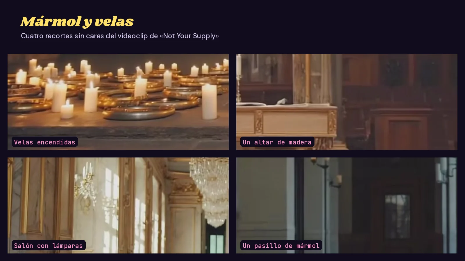 Mosaico de cuatro recortes del videoclip de «Not Your Supply»: velas, un altar de madera, un salón con lámparas y un pasillo de mármol