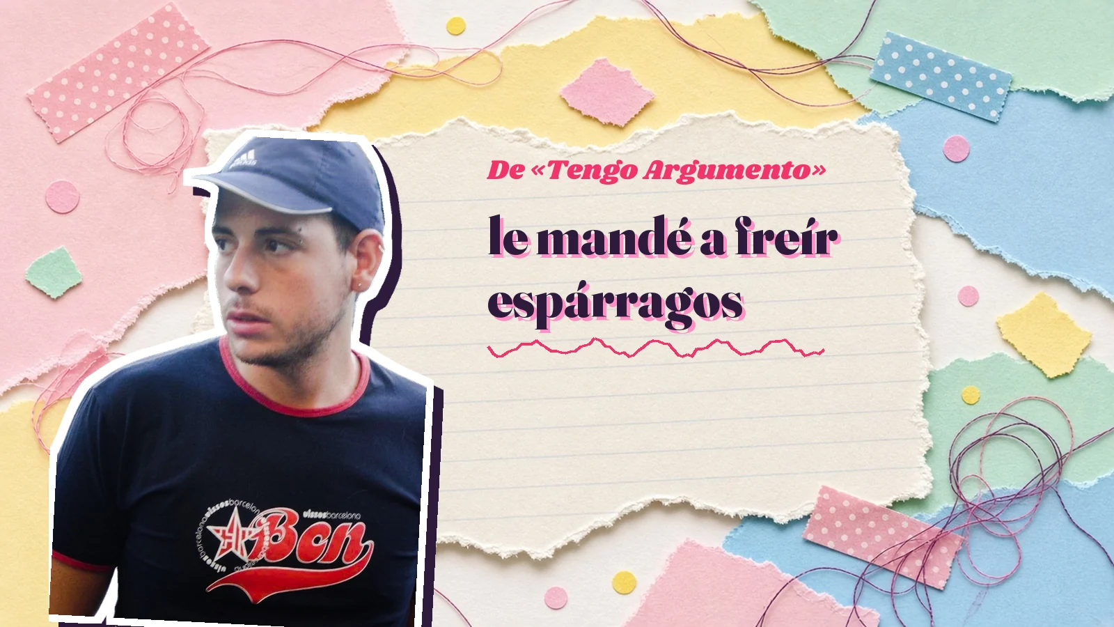 Mike Sain't Louis as a sticker on a notebook page with torn paper, with the Spanish line «le mandé a freír espárragos» from «Tengo Argumento»