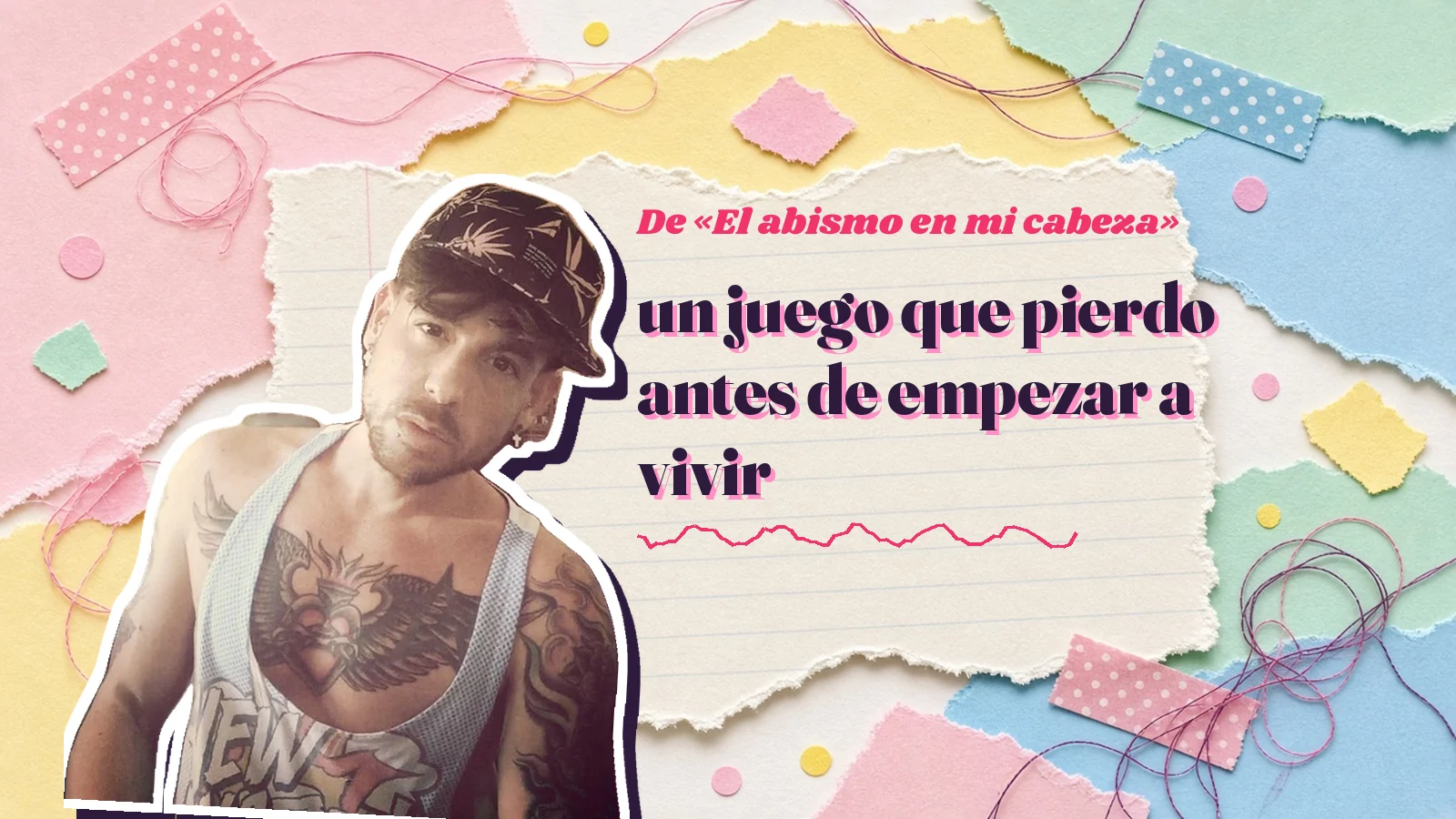 Mike Sain't Louis como pegatina sobre una página de cuaderno con papeles rasgados, con el verso «un juego que pierdo antes de empezar a vivir» de «El abismo en mi cabeza»