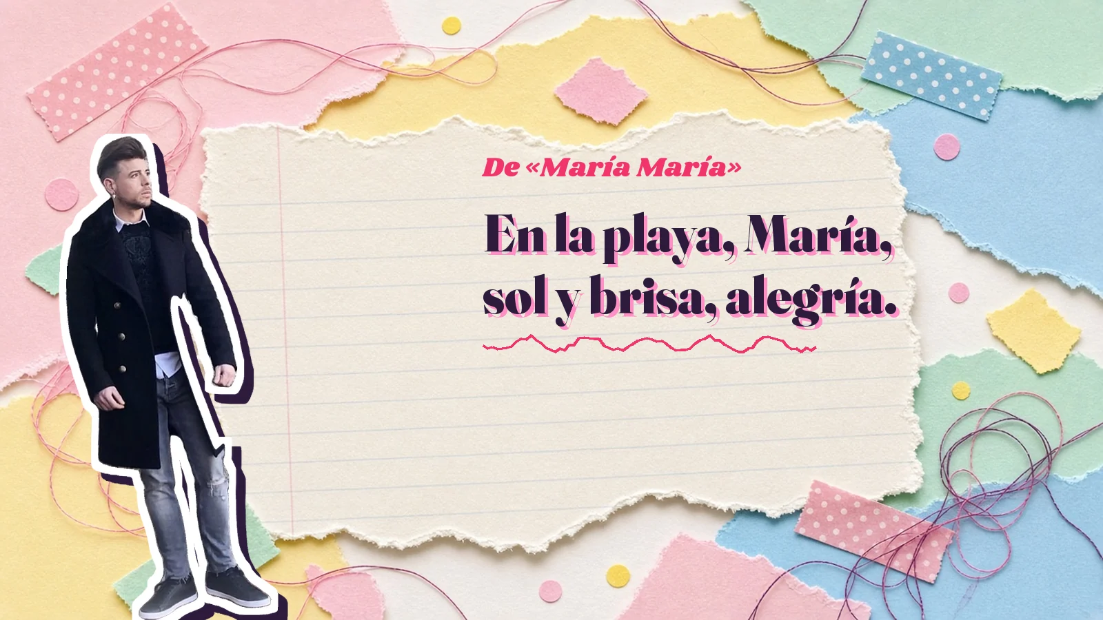 Mike Sain't Louis como pegatina sobre una página de cuaderno con papeles rasgados, con el verso «En la playa, María, sol y brisa, alegría.» de «María María»