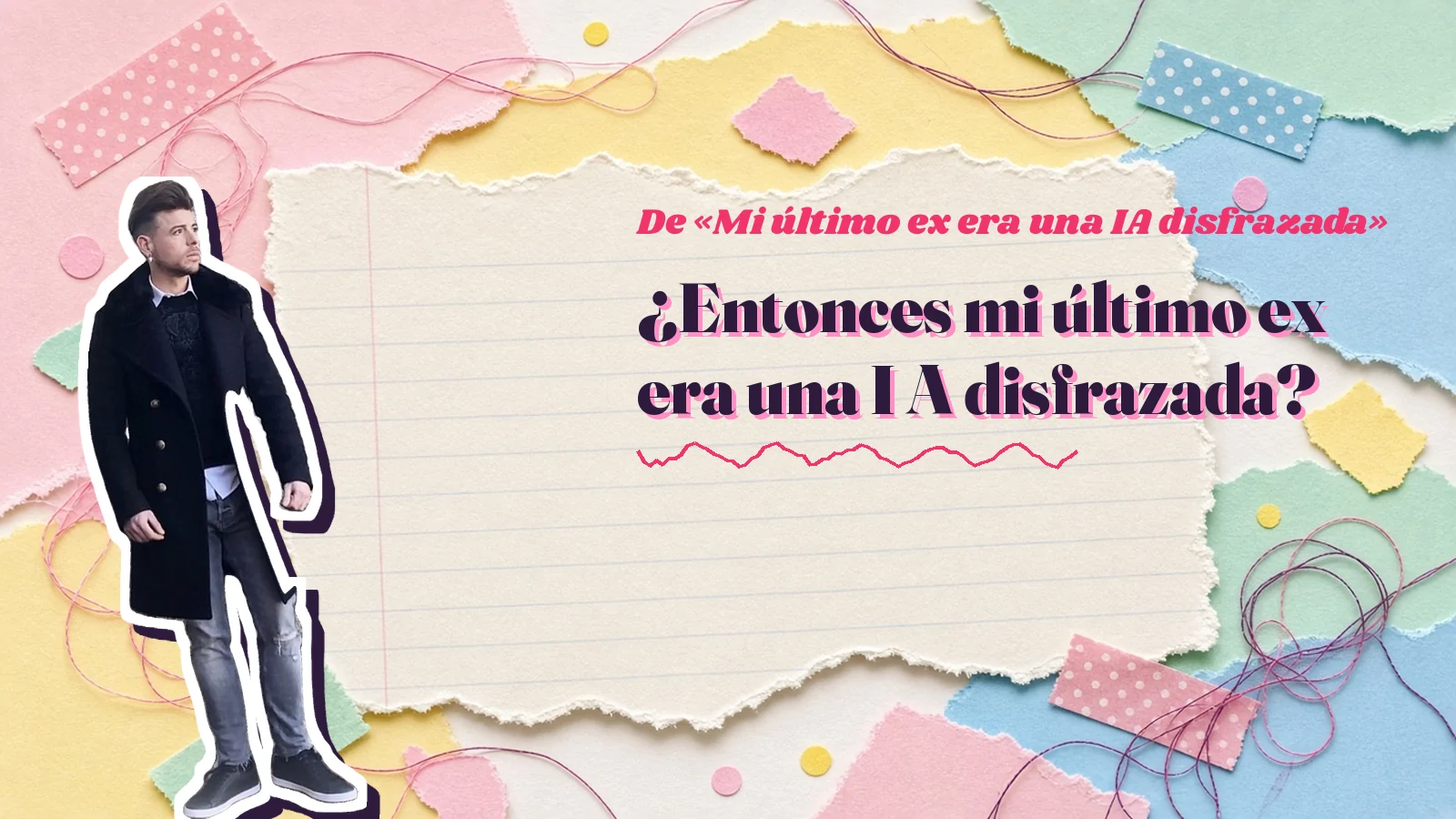 Mike Sain't Louis como pegatina sobre una página de cuaderno con papeles rasgados, con el verso «¿Entonces mi último ex era una I A disfrazada?» de «Mi último ex era una IA disfrazada»
