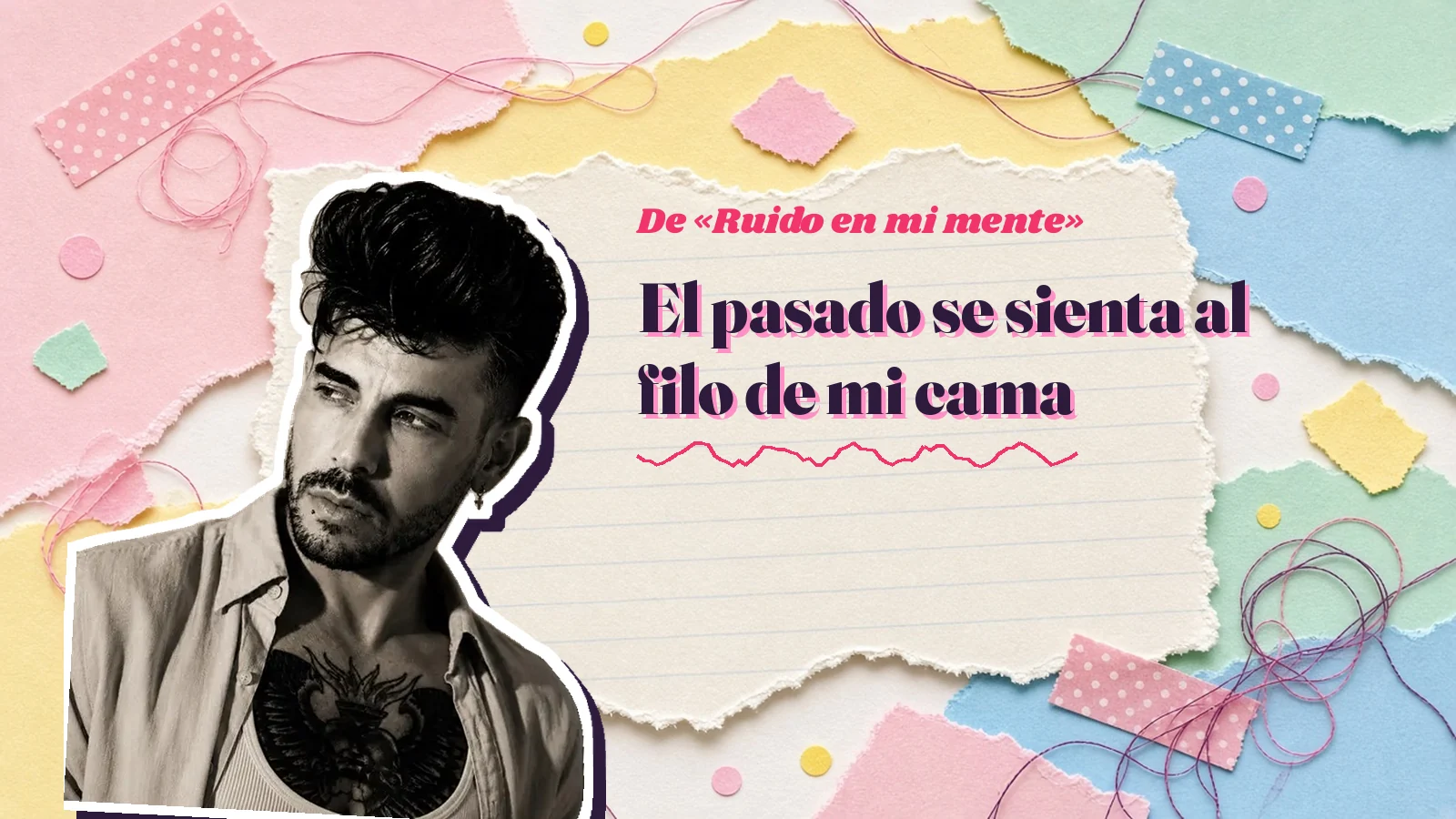 Foto real de Mike Sain't Louis en blanco y negro recortada como pegatina sobre papeles rasgados, con el verso «El pasado se sienta al filo de mi cama» de «Ruido en mi mente»