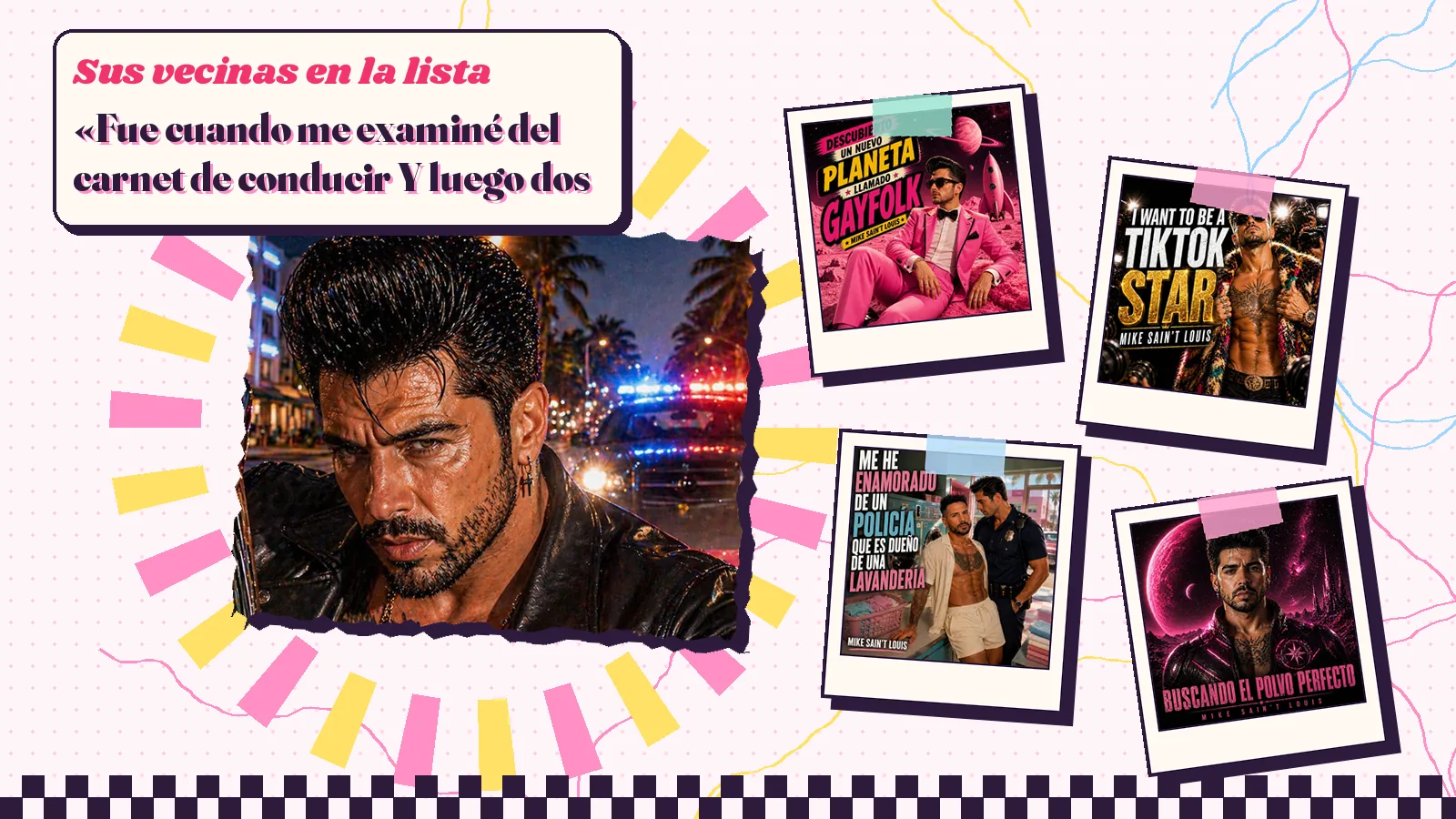Collage with a detail of the «Ese chulito» cover art and the covers of «Descubierto un nuevo planeta llamado Gayfolk», «I want to be a TikTok star», «Me he enamorado de un policía que es dueño de una lavandería» and «Buscando el polvo perfecto»