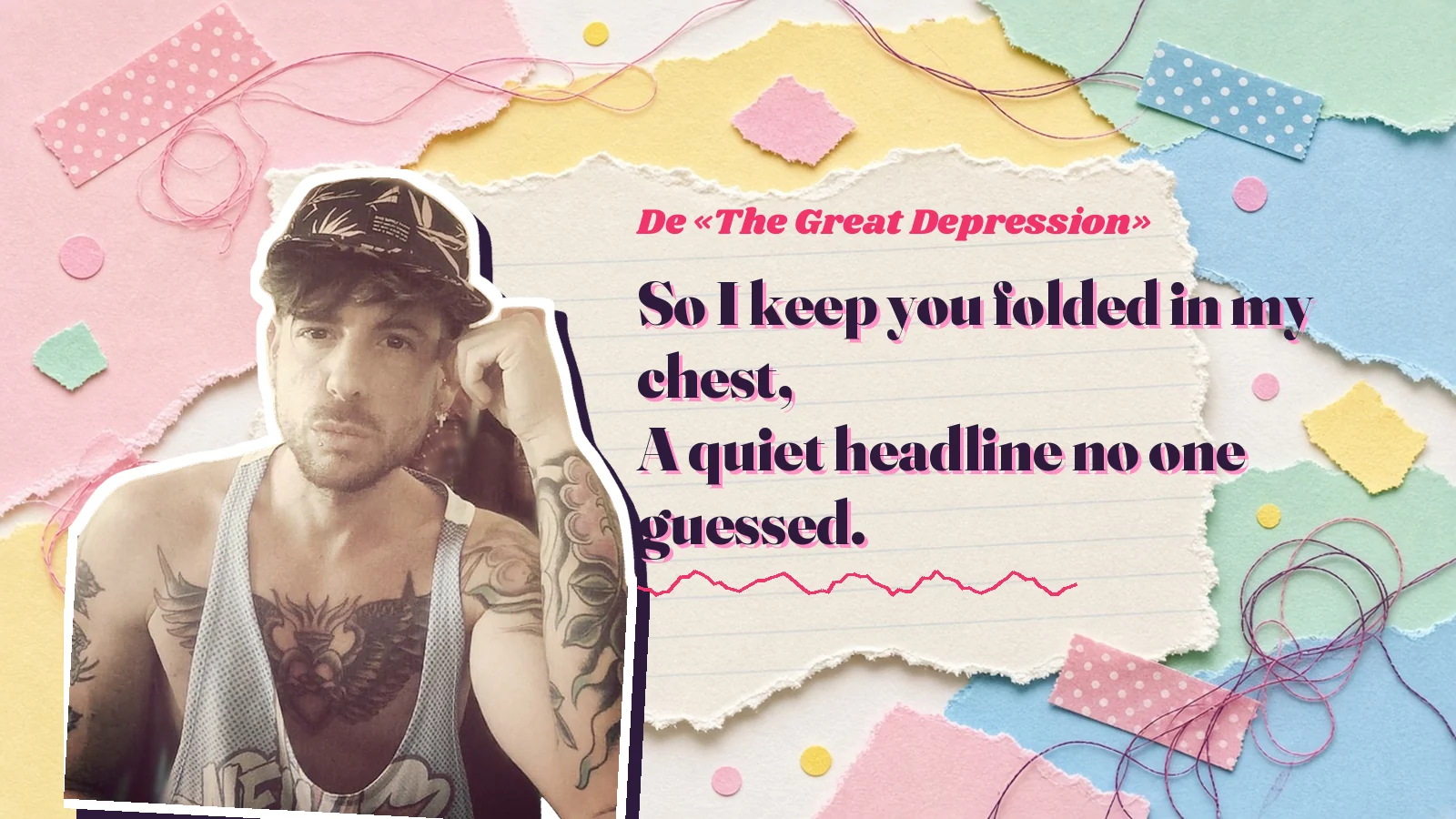 Mike Sain't Louis como pegatina sobre una página de cuaderno con papeles rasgados, con el verso «So I keep you folded in my chest, A quiet headline no one guessed.» de «The Great Depression»