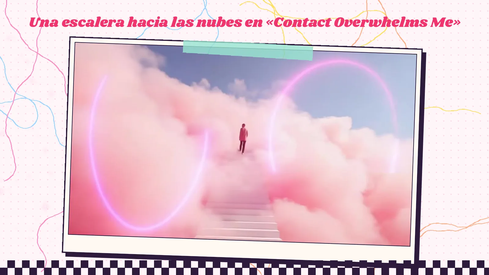 Una figura diminuta sube una escalera blanca entre nubes rosas y dos aros de neón rosa, fotograma del videoclip de «Contact Overwhelms Me»