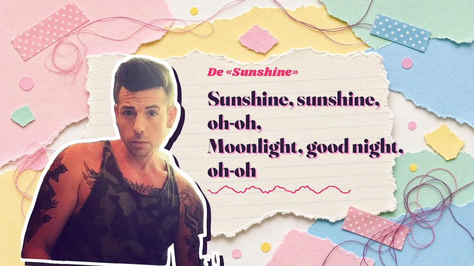 Mike Sain't Louis como pegatina sobre una página de cuaderno con papeles rasgados, con el verso «Sunshine, sunshine, oh-oh, Moonlight, good night, oh-oh» de «Sunshine»