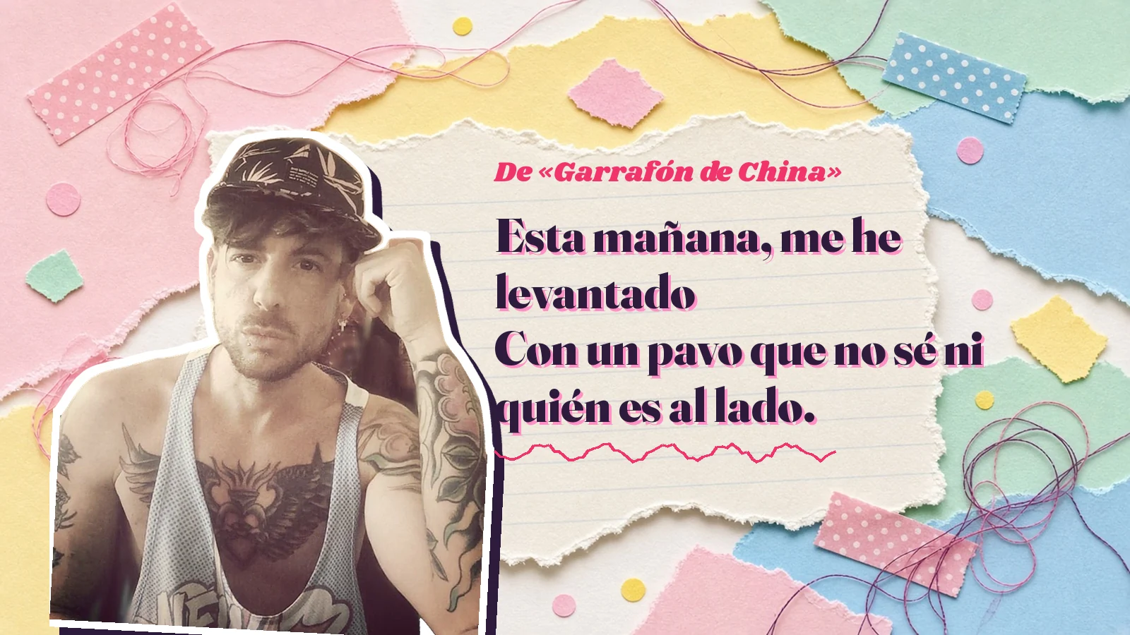Mike Sain't Louis como pegatina sobre una página de cuaderno con papeles rasgados, con el verso «Esta mañana, me he levantado Con un pavo que no sé ni quién es al lado.» de «Garrafón de China»
