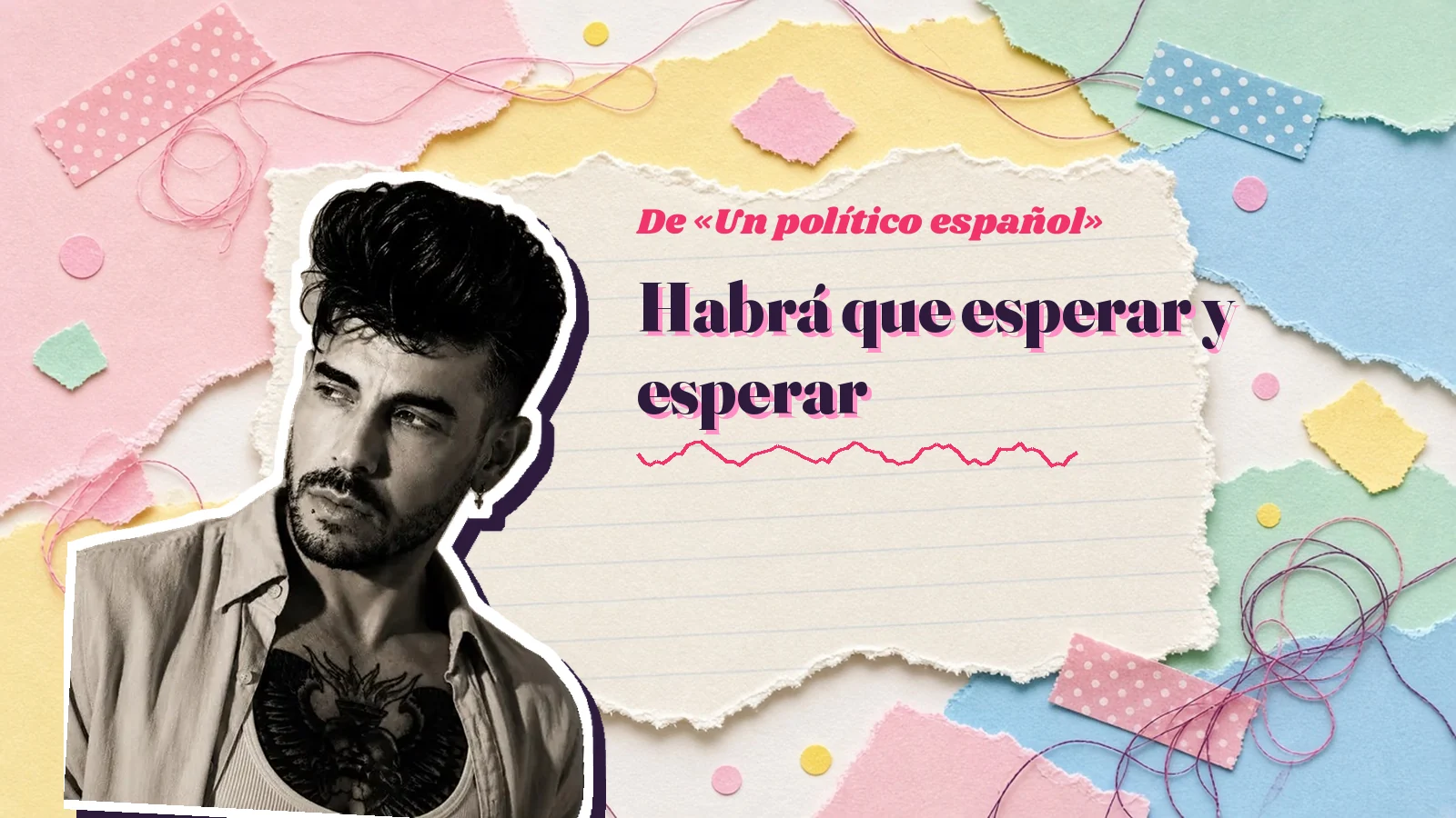 Mike Sain't Louis como pegatina sobre una página de cuaderno con papeles rasgados, con el verso «Habrá que esperar y esperar» de «Un político español»