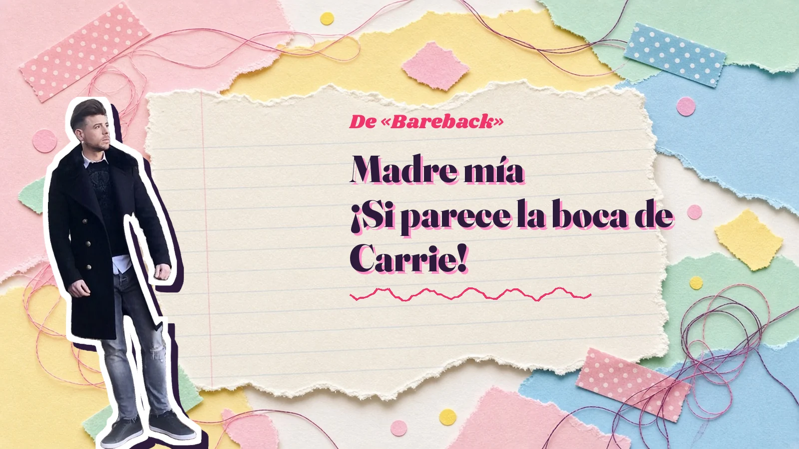 Mike Sain't Louis como pegatina sobre una página de cuaderno con papeles rasgados, con el verso «Madre mía ¡Si parece la boca de Carrie!» de «Bareback»