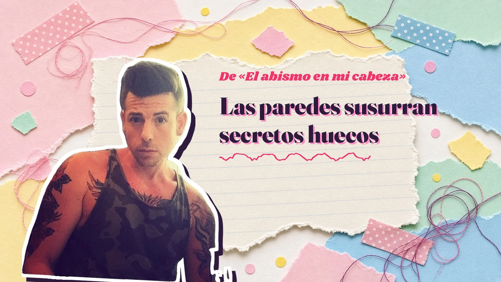 Mike Sain't Louis como pegatina sobre una página de cuaderno con papeles rasgados, con el verso «Las paredes susurran secretos huecos» de «El abismo en mi cabeza»