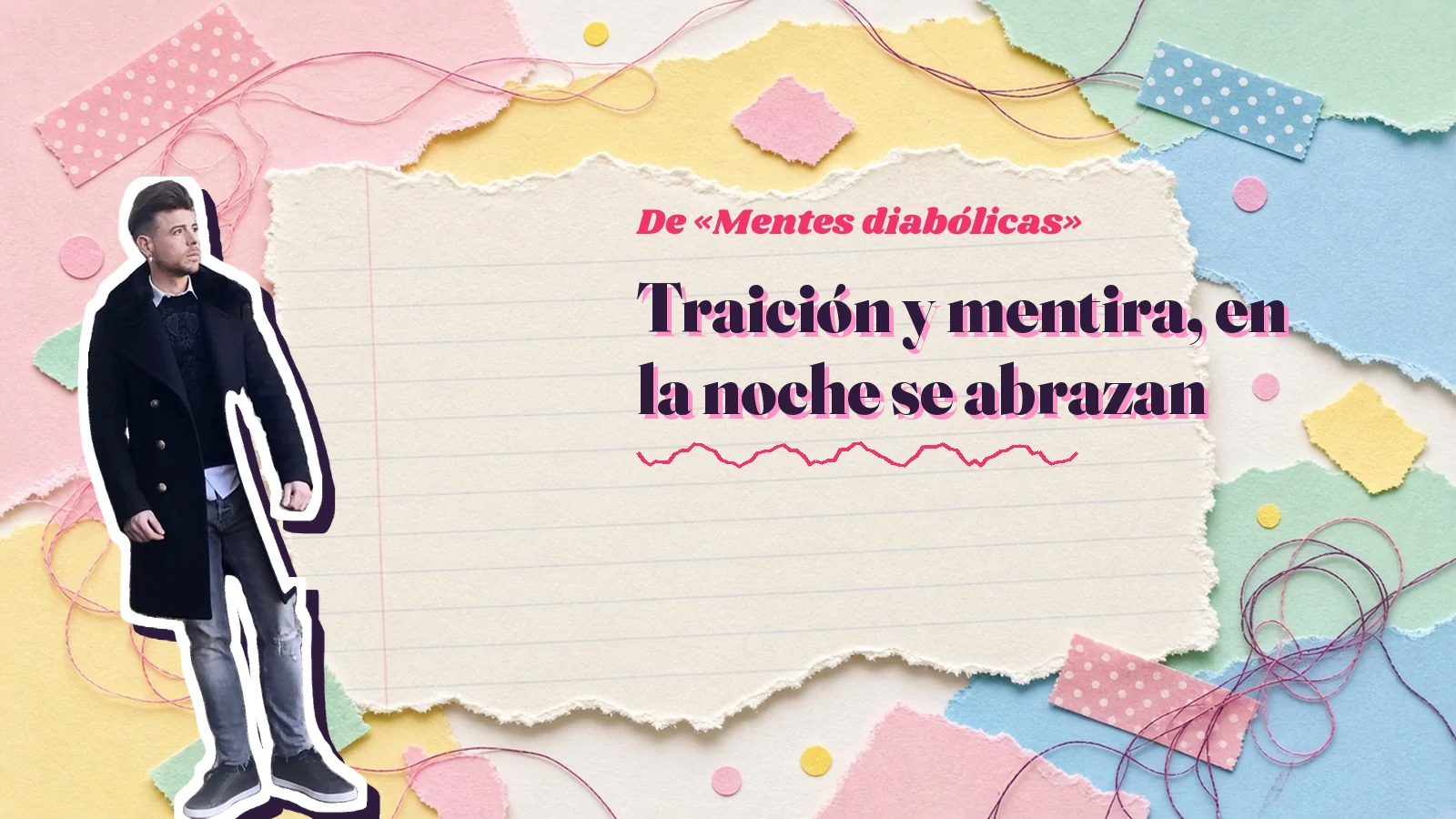 Mike Sain't Louis como pegatina sobre una página de cuaderno con papeles rasgados, con el verso «Traición y mentira, en la noche se abrazan» de «Mentes diabólicas»
