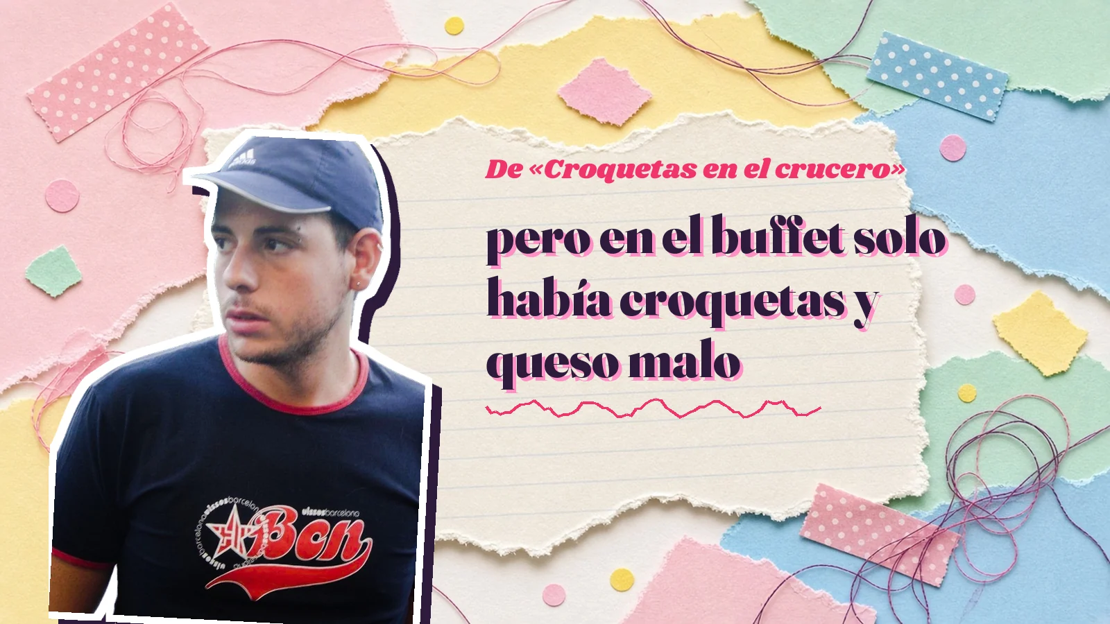 Mike Sain't Louis como pegatina sobre una página de cuaderno con papeles rasgados, con el verso «pero en el buffet solo había croquetas y queso malo» de «Croquetas en el crucero»
