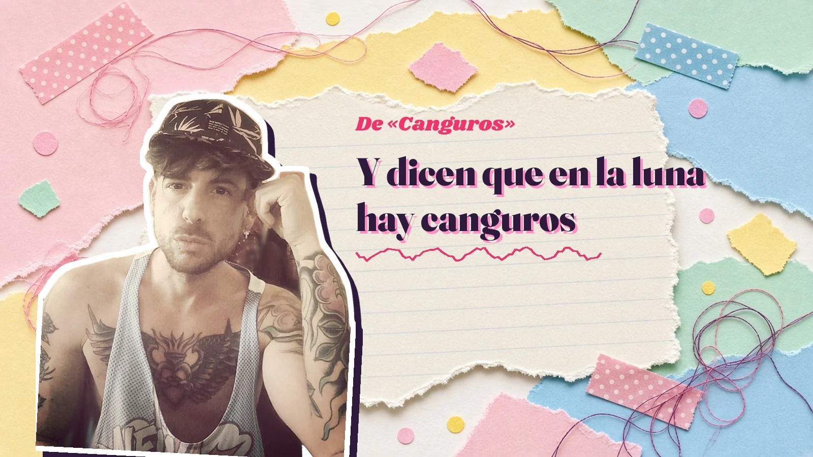 Mike Sain't Louis as a sticker on a notebook page with torn paper, with the Spanish line «Y dicen que en la luna hay canguros» from «Canguros»