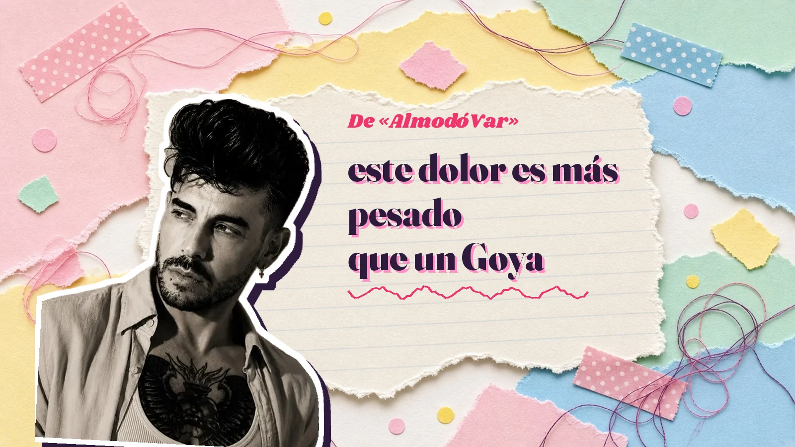 Mike Sain't Louis as a sticker on a notebook page with torn paper, with the Spanish line «este dolor es más pesado que un Goya» from «AlmodóVar»