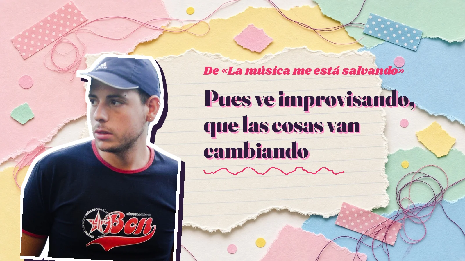 Mike Sain't Louis como pegatina sobre una página de cuaderno con papeles rasgados, con el verso «Pues ve improvisando, que las cosas van cambiando» de «La música me está salvando»