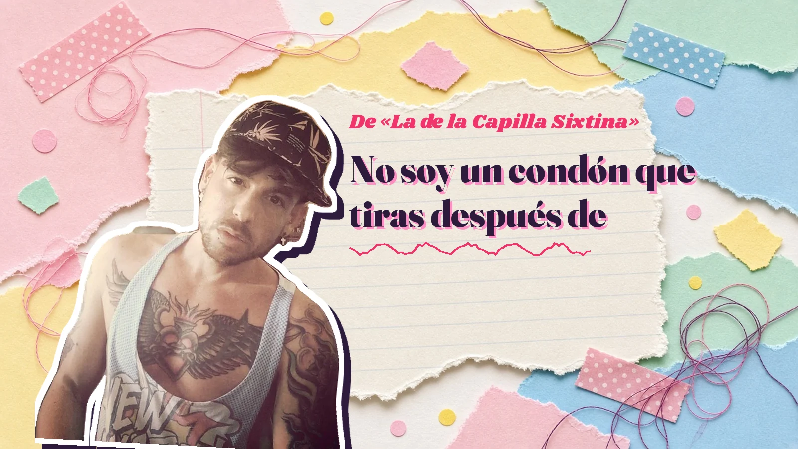 Mike Sain't Louis as a sticker on a notebook page with torn paper, with the Spanish line «No soy un condón que tiras después de» from «La de la Capilla Sixtina»