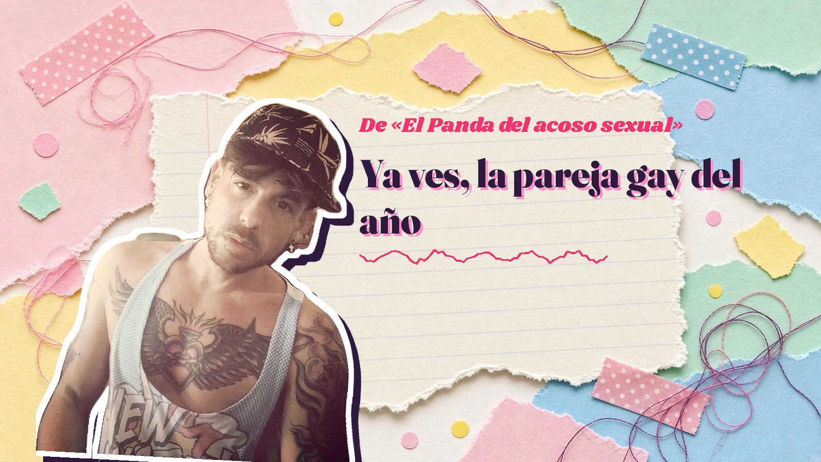 Mike Sain't Louis como pegatina sobre una página de cuaderno con papeles rasgados, con el verso «Ya ves, la pareja gay del año» de «El Panda del acoso sexual»