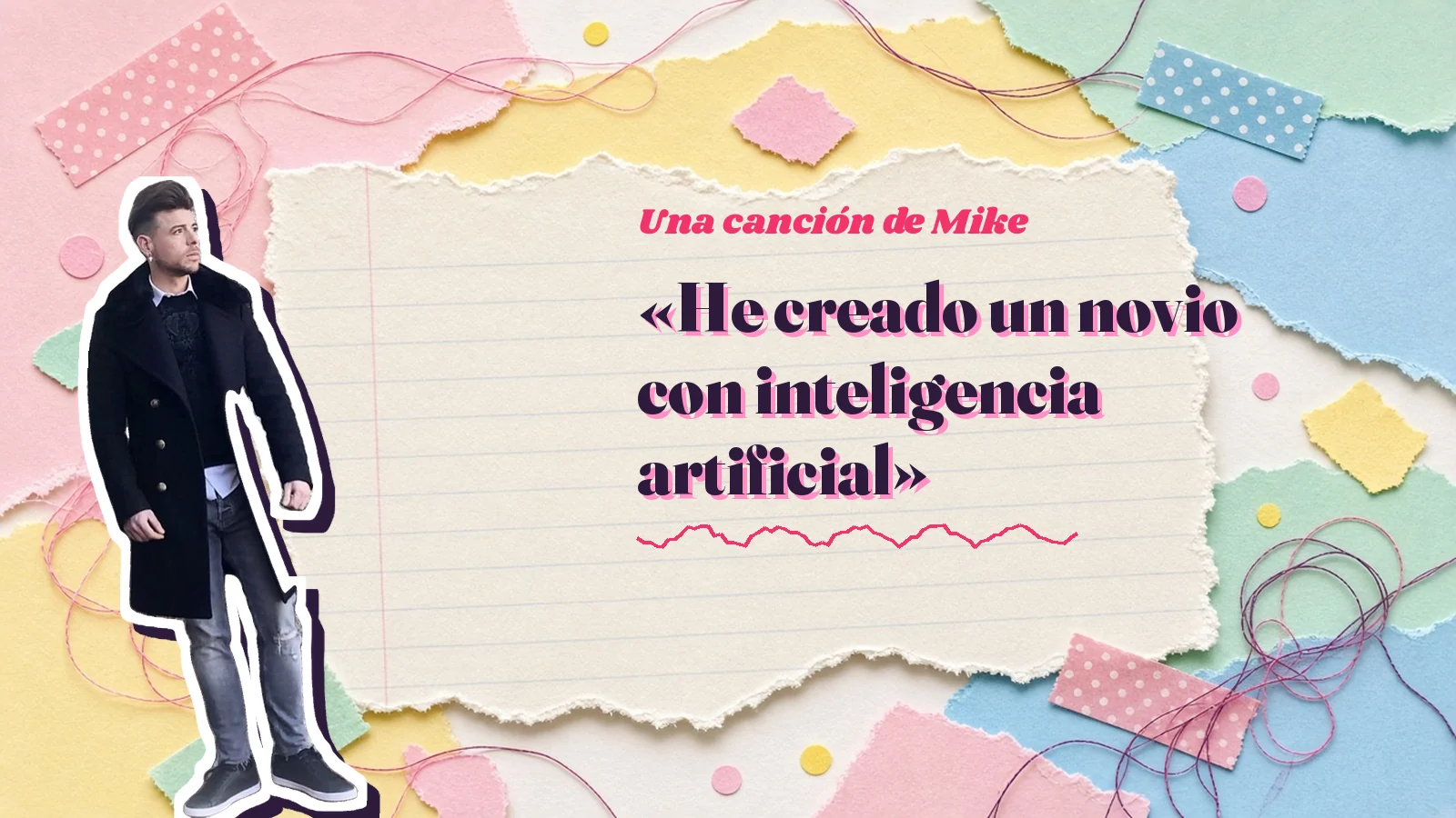 Mike Sain't Louis como pegatina sobre una página de cuaderno con papeles rasgados, junto al título «He creado un novio con inteligencia artificial»