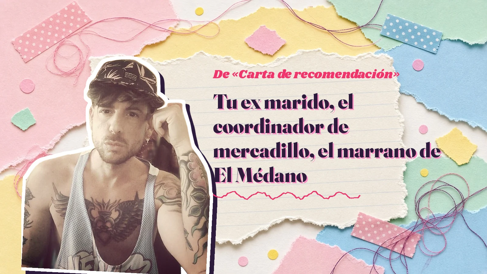 Mike Sain't Louis as a sticker on a notebook page with torn paper, with the Spanish line «Tu ex marido, el coordinador de mercadillo, el marrano de El Médano» from «Carta de recomendación»
