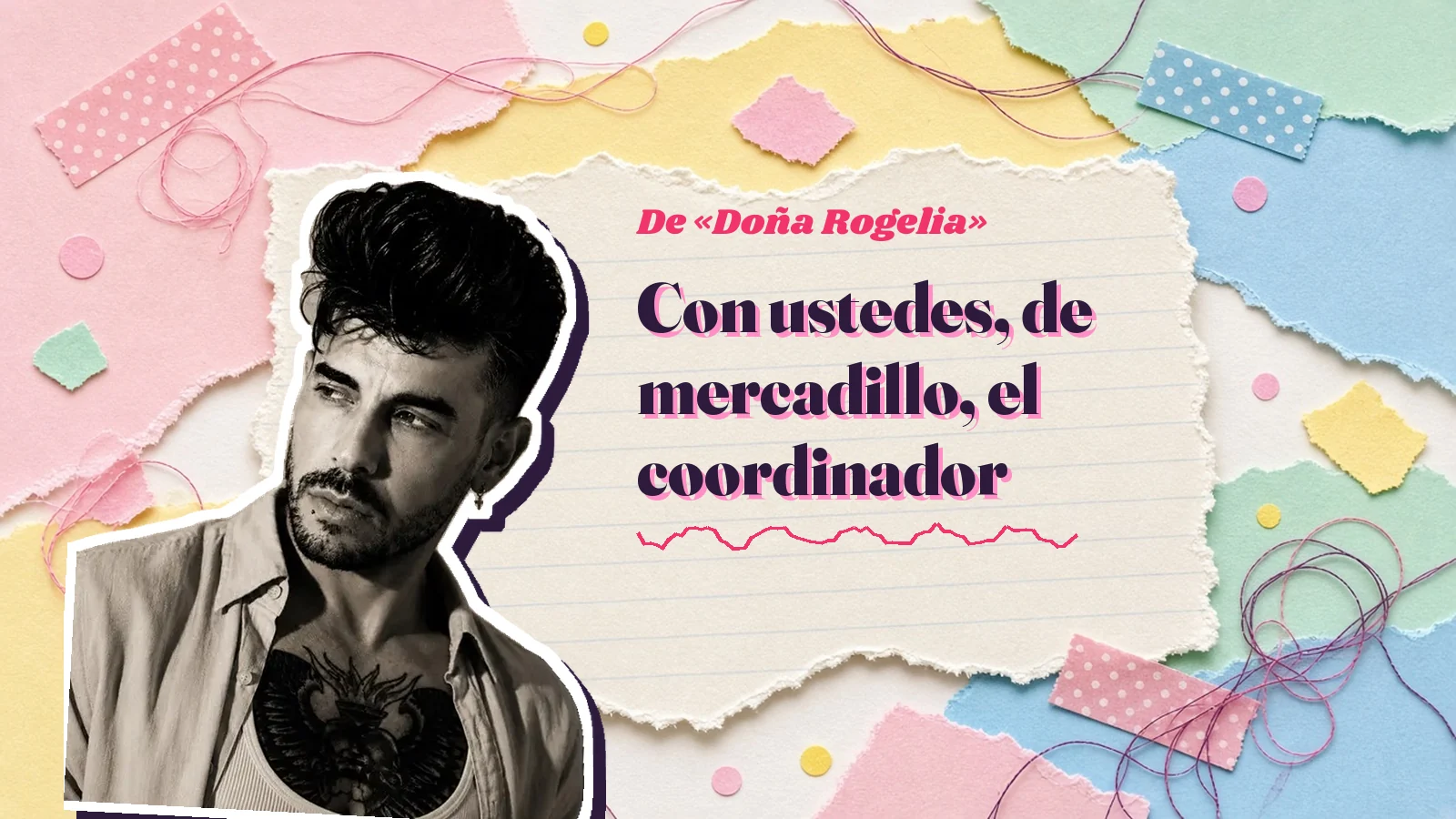 Mike Sain't Louis como pegatina sobre una página de cuaderno con papeles rasgados, con el verso «Con ustedes, de mercadillo, el coordinador» de «Doña Rogelia»