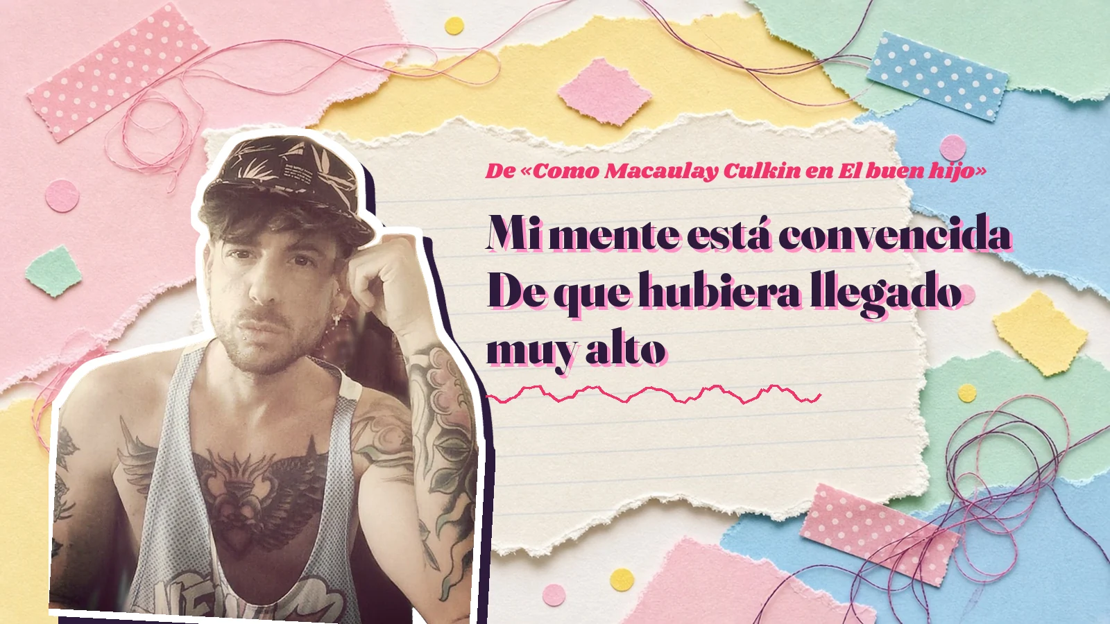 Mike Sain't Louis como pegatina sobre una página de cuaderno con papeles rasgados, con el verso «Mi mente está convencida De que hubiera llegado muy alto» de «Como Macaulay Culkin en El buen hijo»