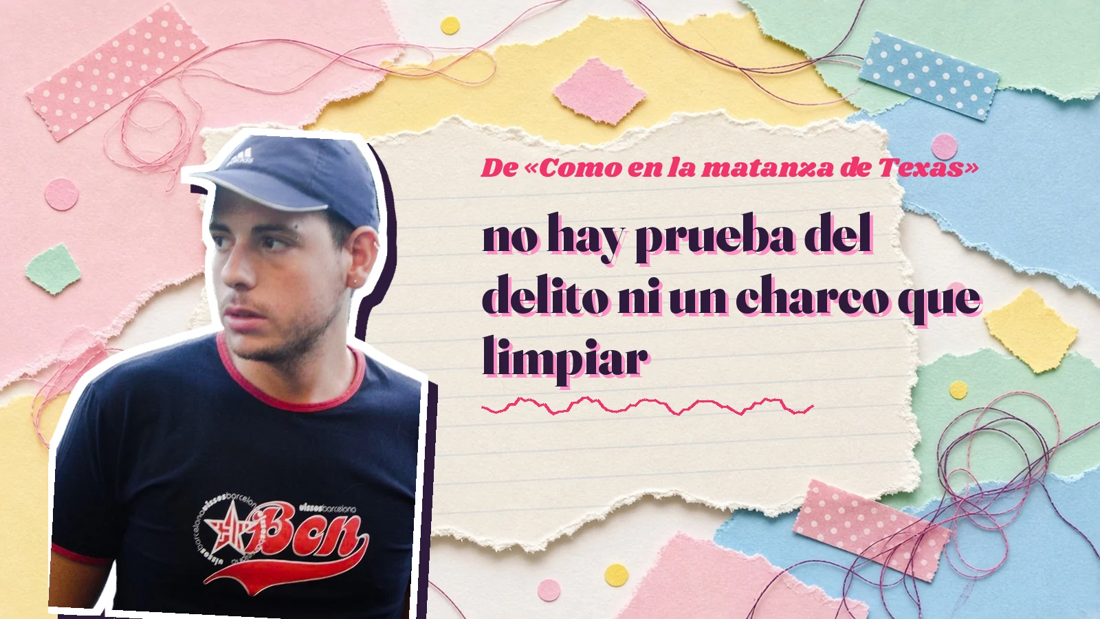 Mike Sain't Louis como pegatina sobre una página de cuaderno con papeles rasgados, con el verso «no hay prueba del delito ni un charco que limpiar» de «Como en la matanza de Texas»