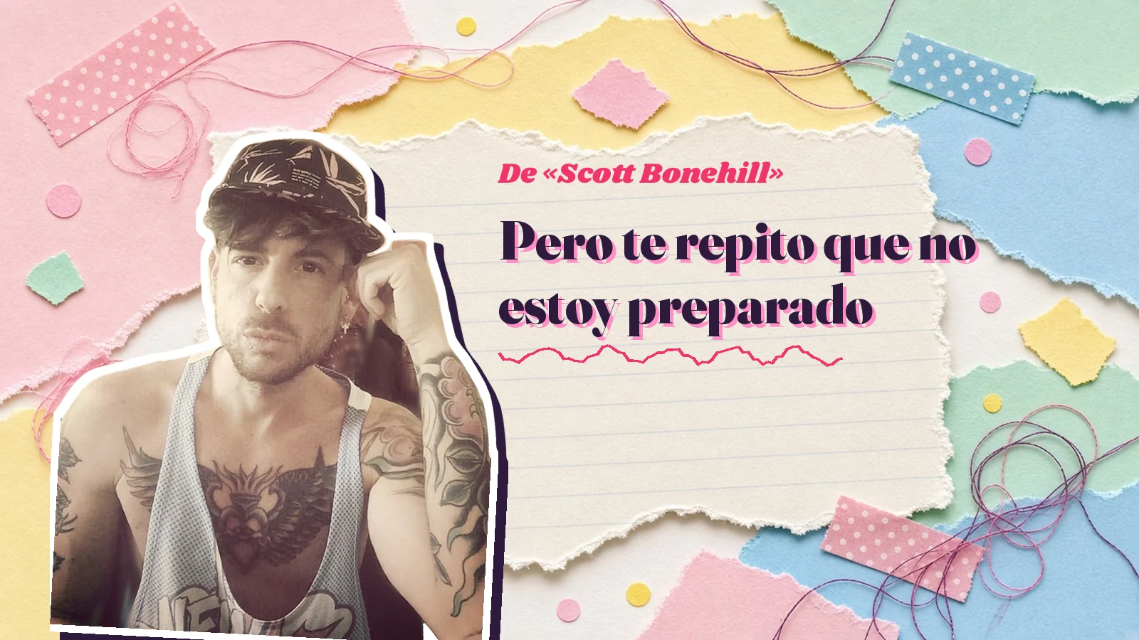 Mike Sain't Louis as a sticker on a notebook page with torn paper, with the Spanish line «Pero te repito que no estoy preparado» from «Scott Bonehill»