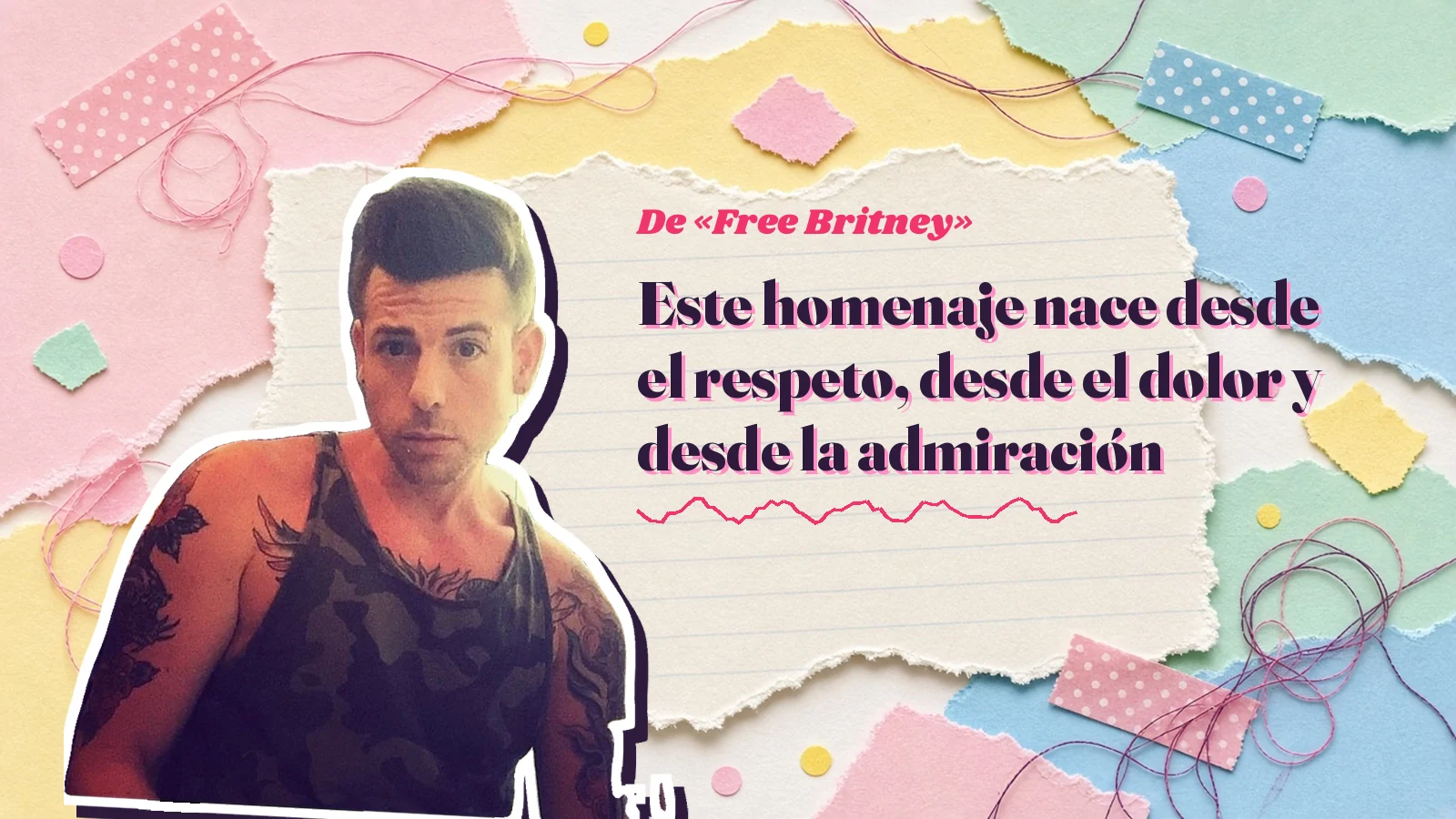 Mike Sain't Louis como pegatina sobre una página de cuaderno con papeles rasgados, con el verso «Este homenaje nace desde el respeto, desde el dolor y desde la admiración» de «Free Britney»