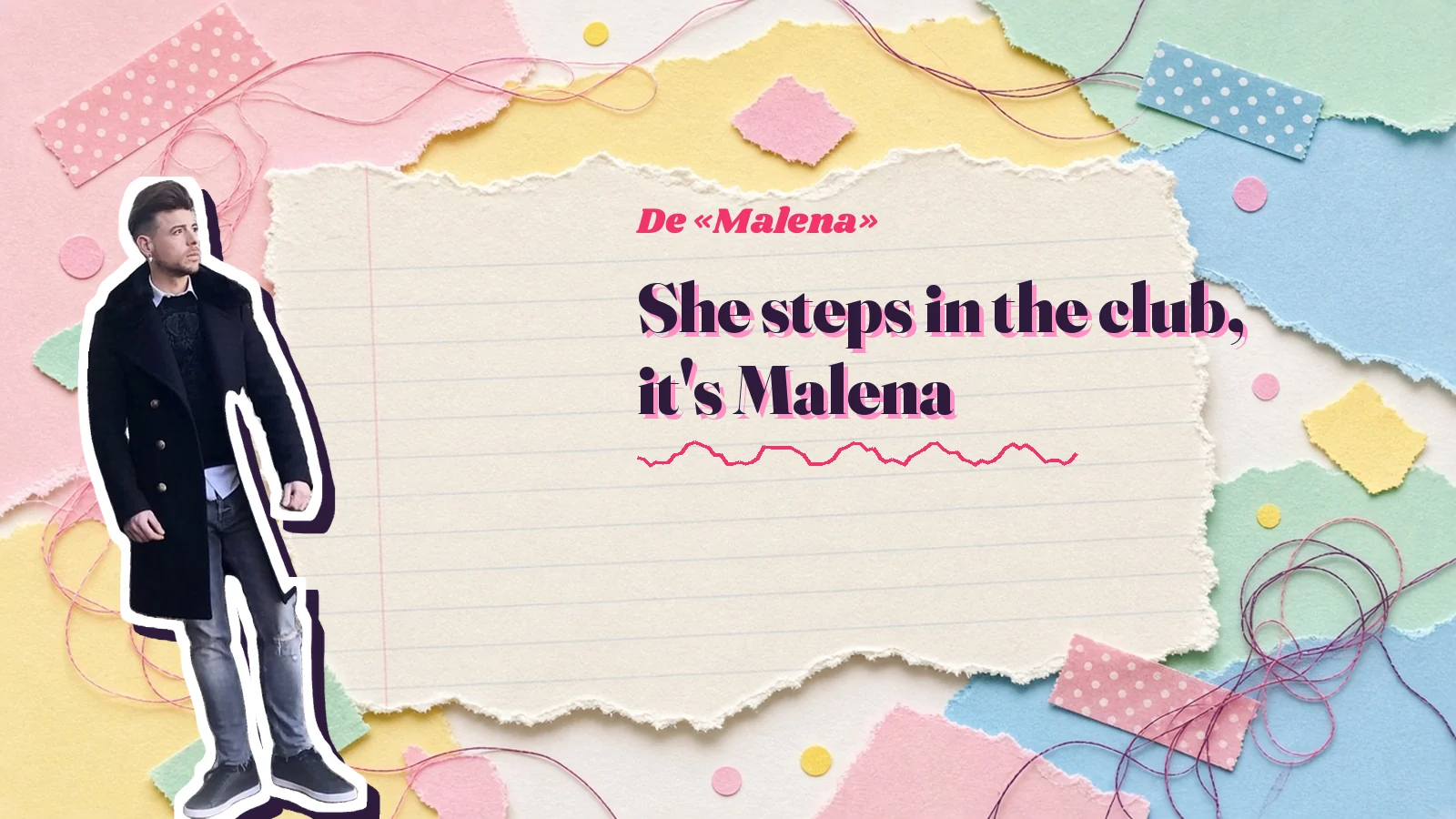 Mike Sain't Louis como pegatina sobre una página de cuaderno con papeles rasgados, con el verso «She steps in the club, it's Malena» de «Malena»