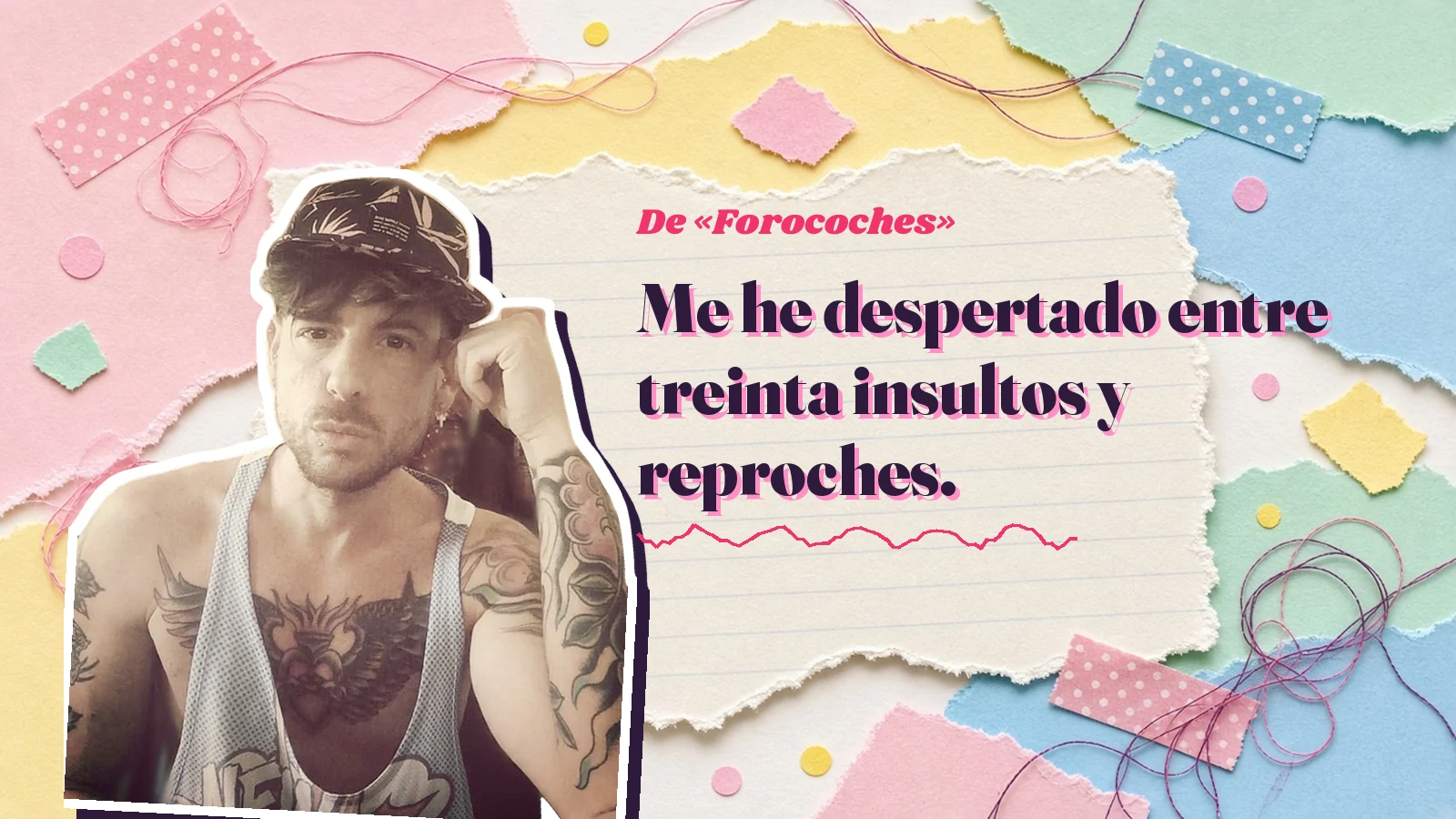 Mike Sain't Louis como pegatina sobre una página de cuaderno con papeles rasgados, con el verso «Me he despertado entre treinta insultos y reproches.» de «Forocoches»