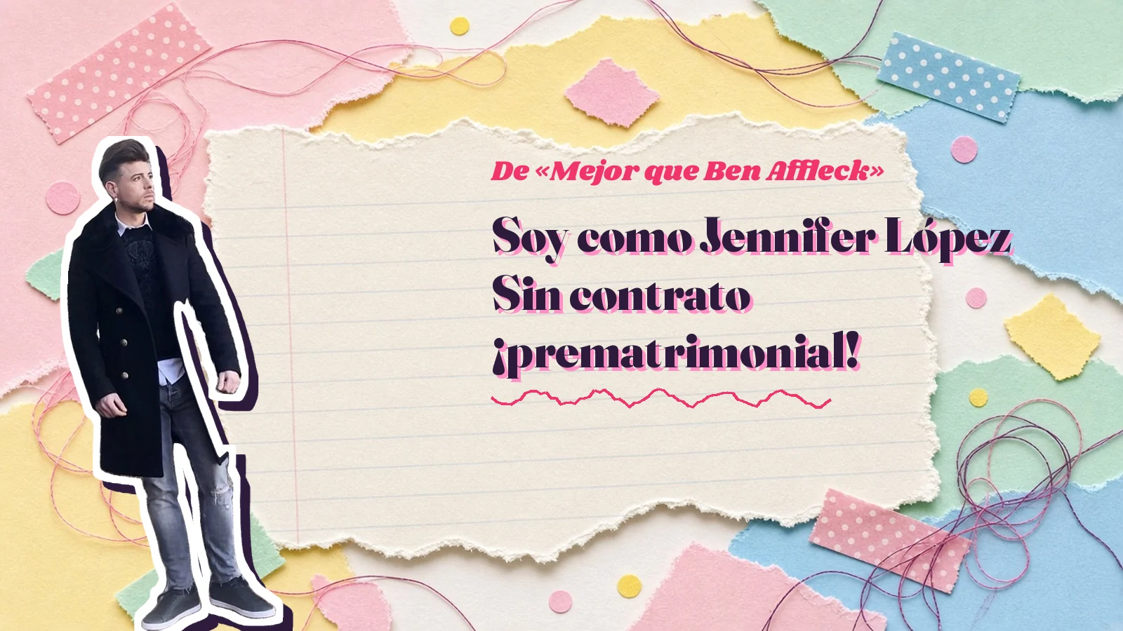 Mike Sain't Louis como pegatina sobre una página de cuaderno con papeles rasgados, con el verso «Soy como Jennifer López Sin contrato ¡prematrimonial!» de «Mejor que Ben Affleck»