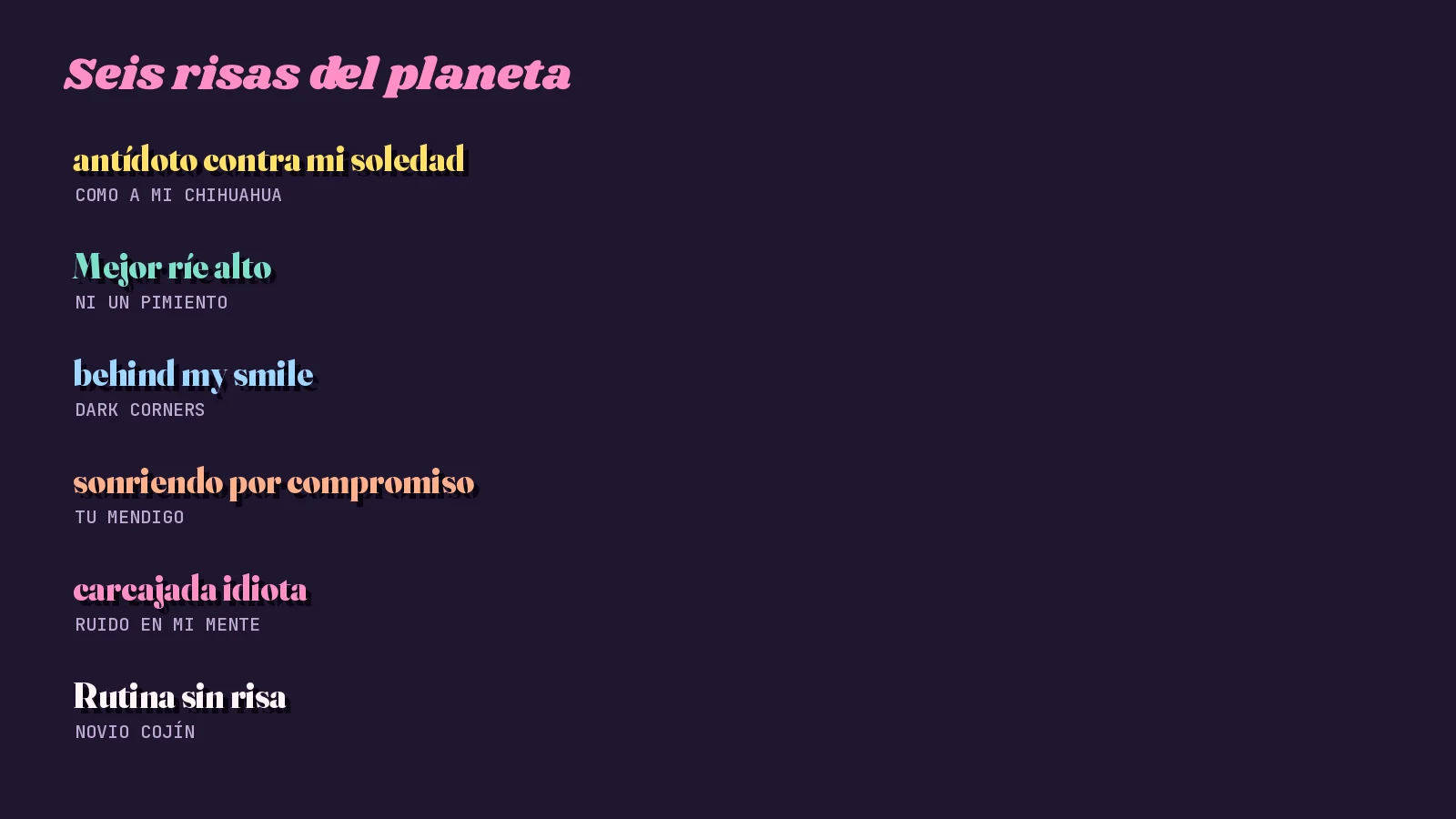 Tarjeta oscura con seis risas y sonrisas de las letras de Planeta Gayfolk y la canción de cada una: Como a mi chihuahua, Ni un pimiento, Dark Corners, Tu mendigo, Ruido en mi mente y No quiero otro novio cojín