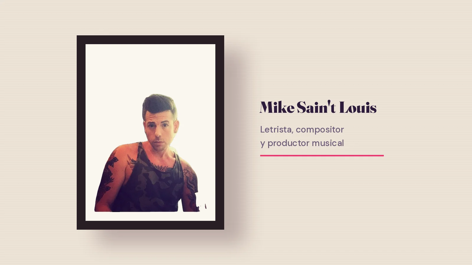Foto real de Mike Sain't Louis con camiseta de tirantes en un marco negro sobre fondo crema, junto a su nombre y el texto letrista, compositor y productor musical