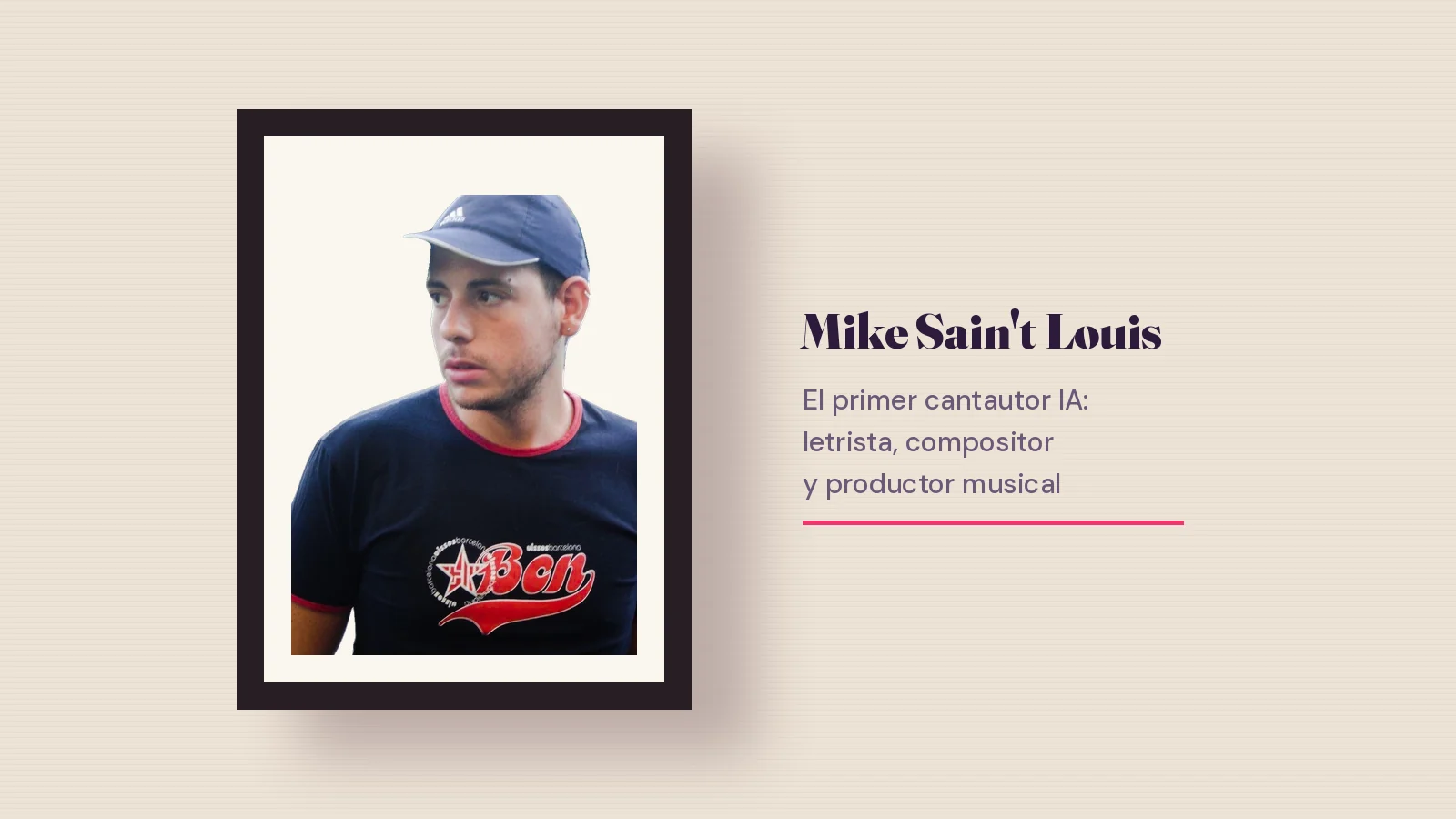 Lámina enmarcada con una foto real de Mike Sain't Louis con gorra azul y camiseta negra, junto al texto «El primer cantautor IA: letrista, compositor y productor musical»