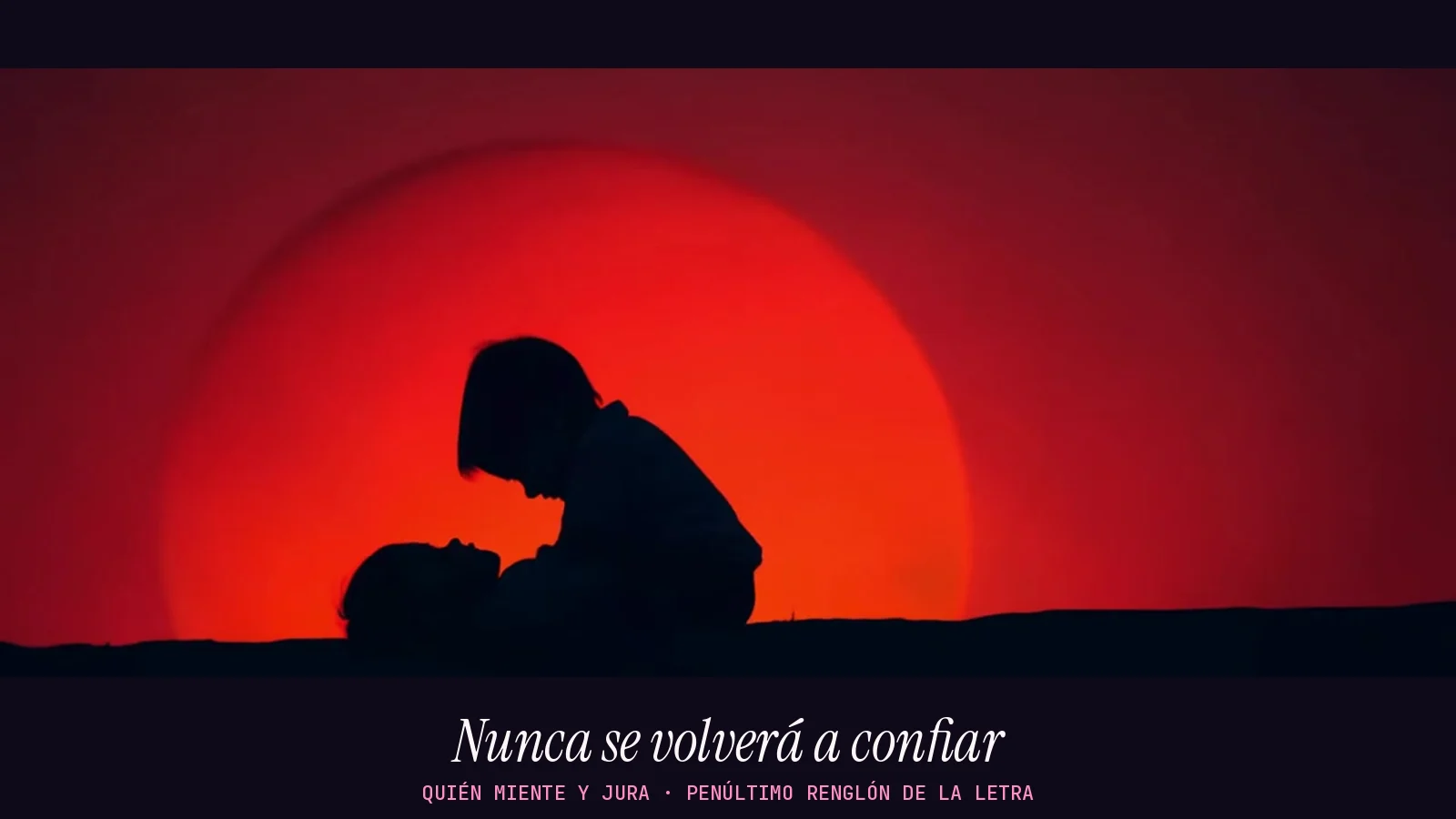 Fotograma panorámico del final del videoclip de «Quién miente y jura»: dos siluetas pequeñas, una sentada y otra tumbada, ante un sol rojo enorme, con el renglón «Nunca se volverá a confiar» debajo