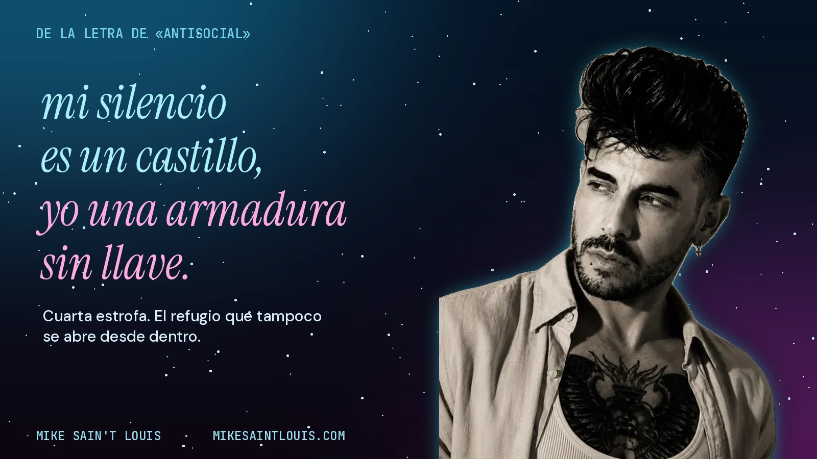 Foto real en blanco y negro de Mike Sain't Louis, con camisa abierta y tatuaje en el pecho, junto al verso «mi silencio es un castillo, yo una armadura sin llave.» de «Antisocial» sobre un cielo nocturno estrellado