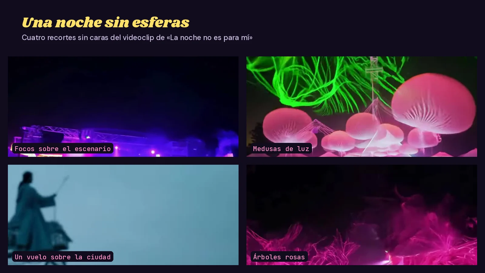 Mosaico de cuatro recortes sin caras del videoclip de «La noche no es para mí»: focos violetas sobre un escenario, setas y medusas de luz rosa bajo láseres verdes, una silueta que vuela sobre un cielo gris azulado y ramas rosas fosforescentes